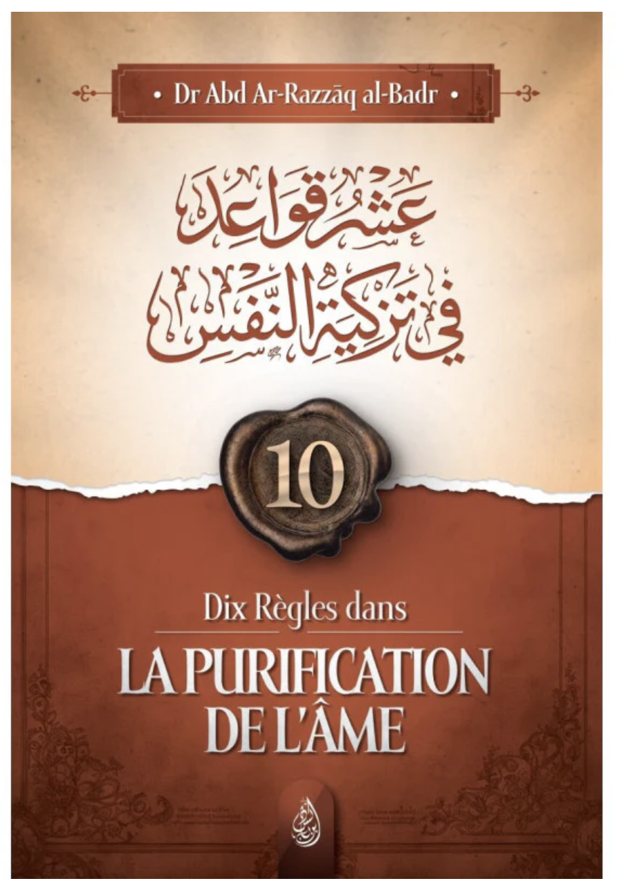 Dix règles d'or pour purifier son âme de Abd Ar-Razzâq al-Badr - Edition IBN BADIS