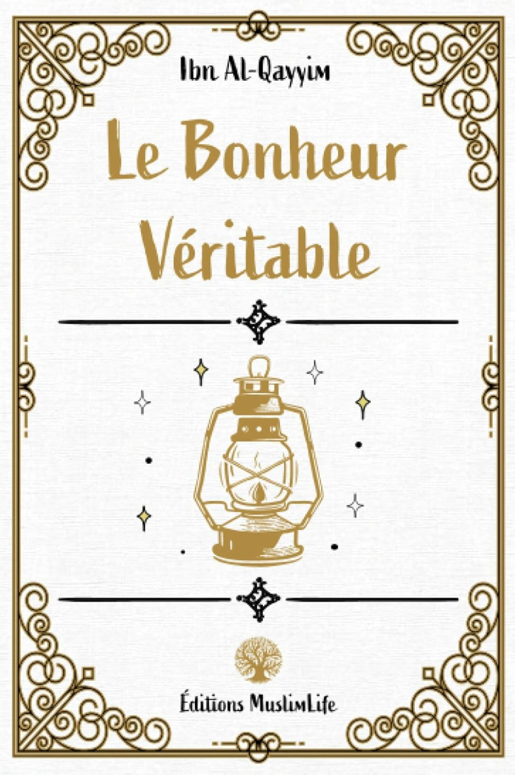 Le Bonheur Véritable de Ibn Al-Qayyim - Édition MuslimLife