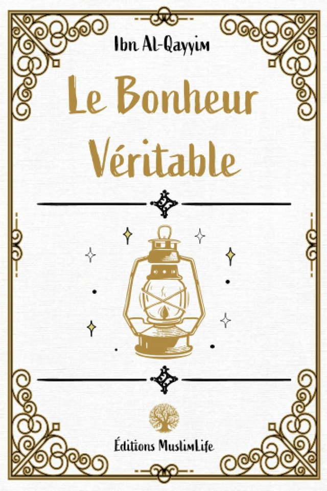 Le Bonheur Véritable de Ibn Al-Qayyim - Édition MuslimLife