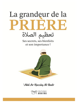 La Grandeur de la Prière de ‘Abd Ar-Razzāq Al-Badr - Éditions Akhira