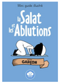 Mini Guide Illustré : La Salat et les Ablutions (Version Garçon) – Bdouin Éditions