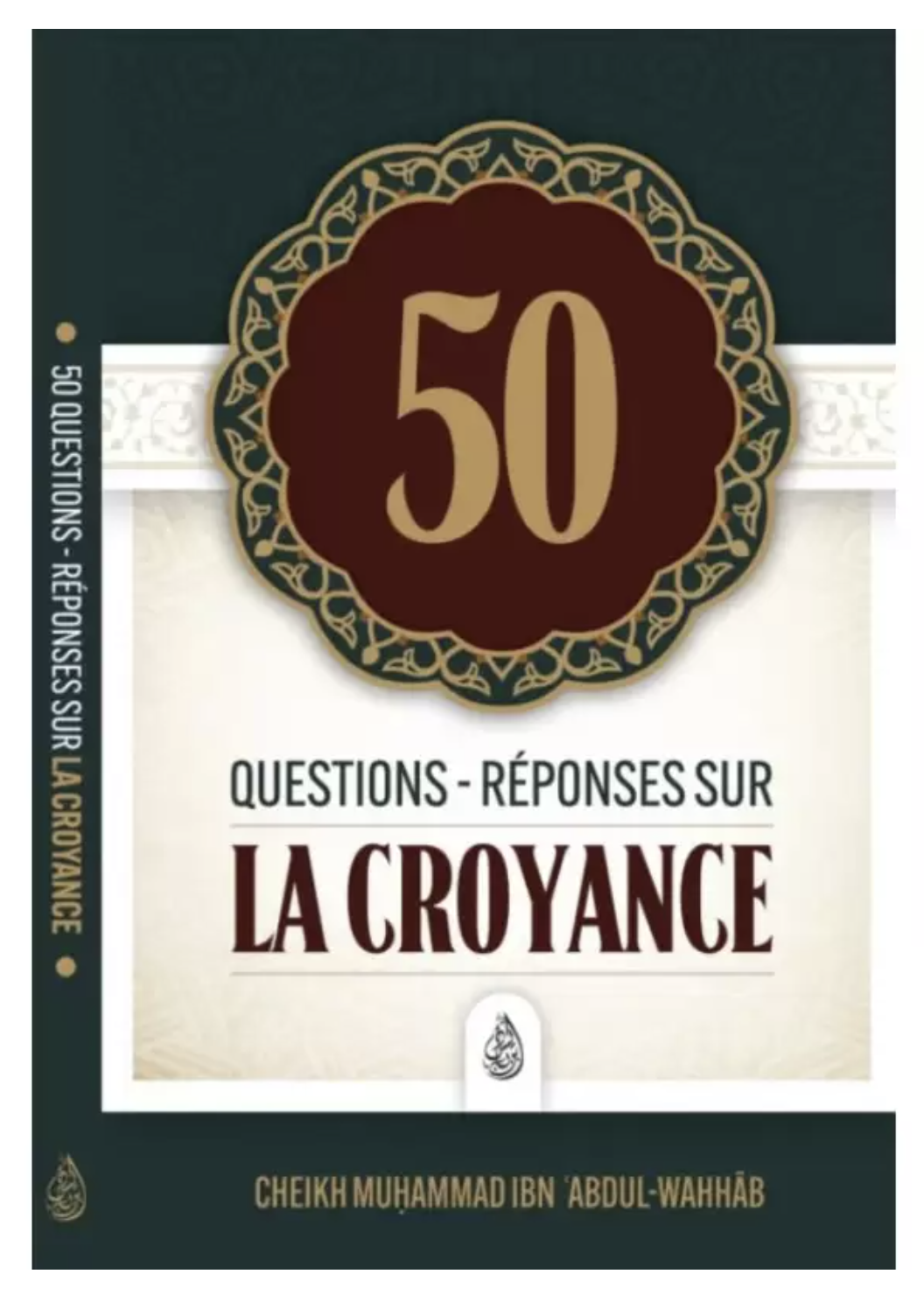 50 Questions-Réponses sur la Croyance de Mohammad Ibn ‘Abd Al-Wahhâb - Edition IBN BADIS