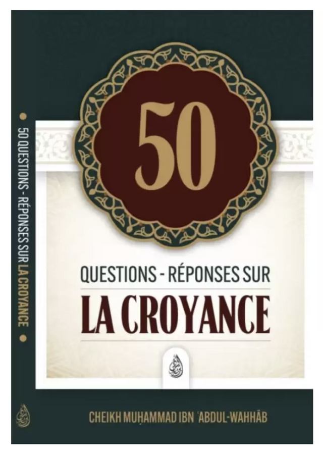 50 Questions-Réponses sur la Croyance de Mohammad Ibn ‘Abd Al-Wahhâb - Edition IBN BADIS