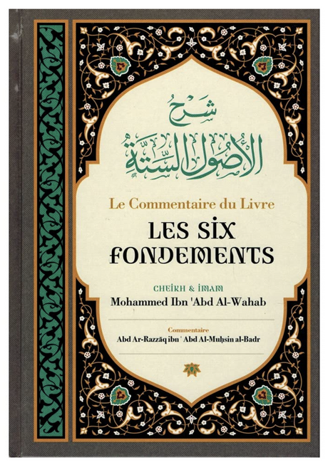 Le commentaire du livre les six fondements, d' Ibn 'Abd Al-Wahab, Commenté Par Abd Ar-Razzaq Al-BADR - IBN BADIS