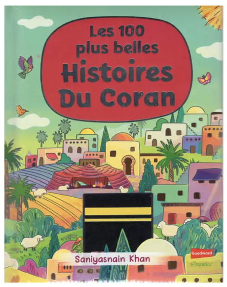 Les 100 plus belles Histoires Du Coran d'après Saniyasnain Khan - Éditions Orientica