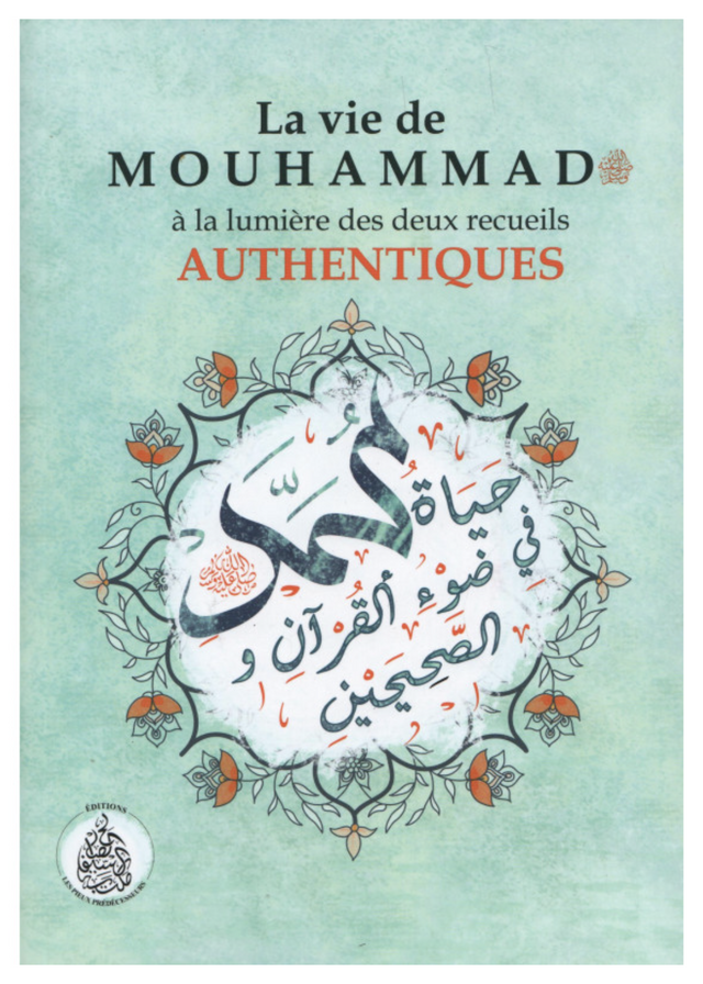 La vie de Mouhammad à la lumière des deux recueils authentiques de Rachid Maach – Éditions Les Pieux Prédécesseurs