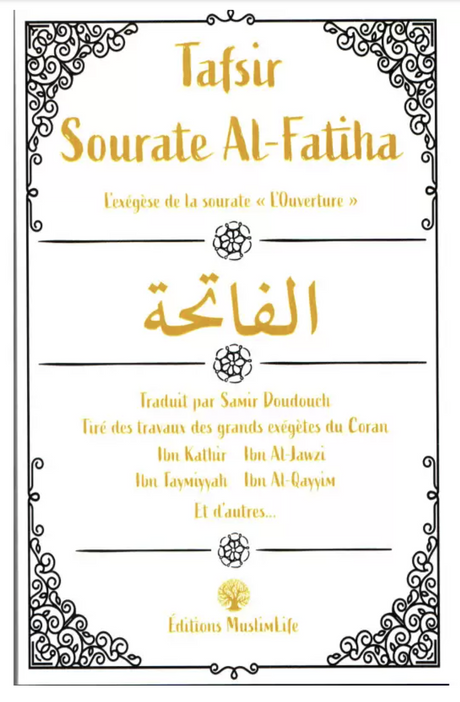 Tafsir Sourate Al-Fatiha : L’Exégèse de la sourate “L’Ouverture” – Éditions MuslimLife