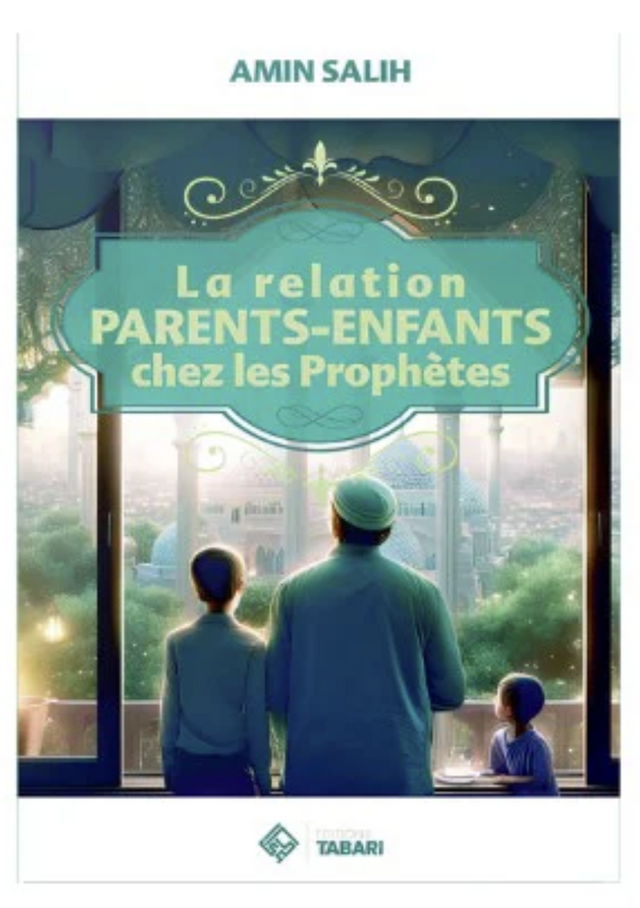 La relation parents enfants chez les Prophètes de Amin Salih – Éditions TABARI