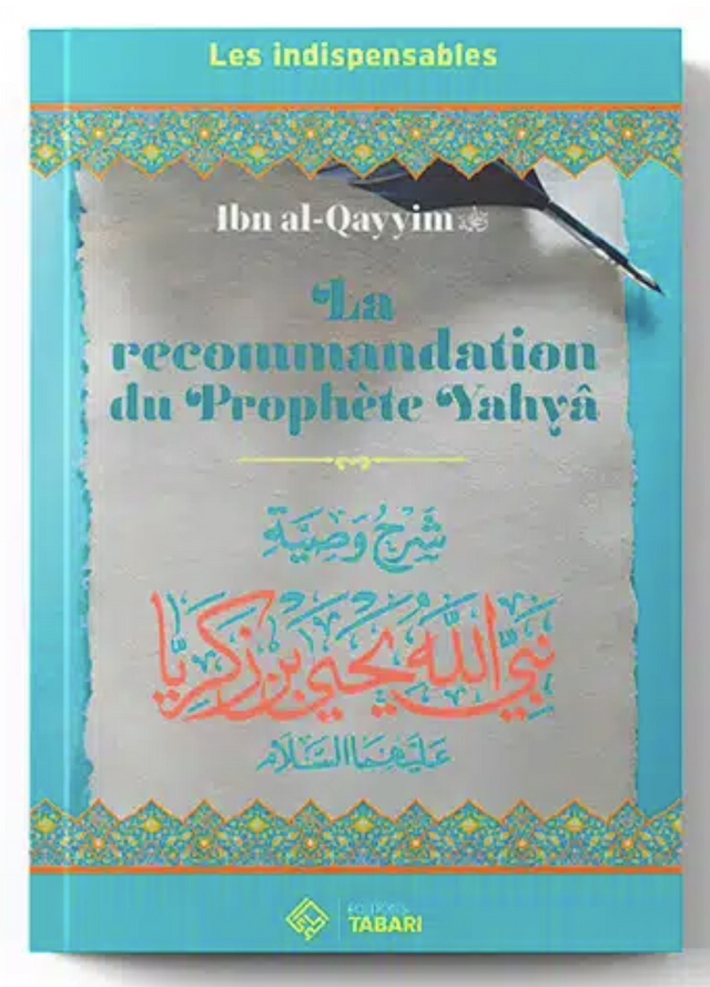 La recommandation du Prophète Yahya - de Ibn al-Qayyim – Éditions TABARI