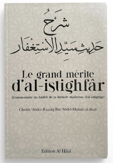 Le grand mérite d’Al-Istighfâr de Abd Ar-Razzâq Al-Badr – Éditions Al Hilal