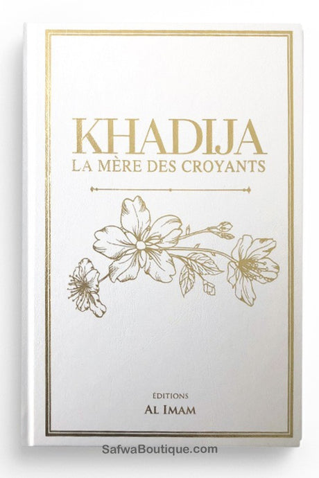 KHADIJA La mère des croyants - Éditions AL IMAM
