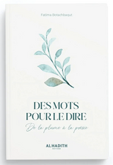 Des mots pour le dire de la plume à la poésie de Fatima Botachbaqut - Edition Al-Hadith