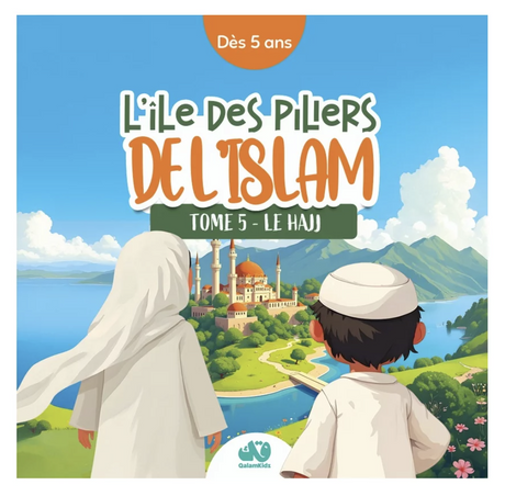 L'île des piliers de l'Islam - tome 5 - Le Hajj - Edition QalamKidz