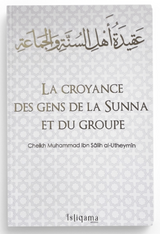 La croyance des gens de la Sunna et du groupe de cheikh al Utheymin - Édition Al Istiqama