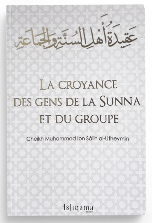 La croyance des gens de la Sunna et du groupe de cheikh al Utheymin - Édition Al Istiqama