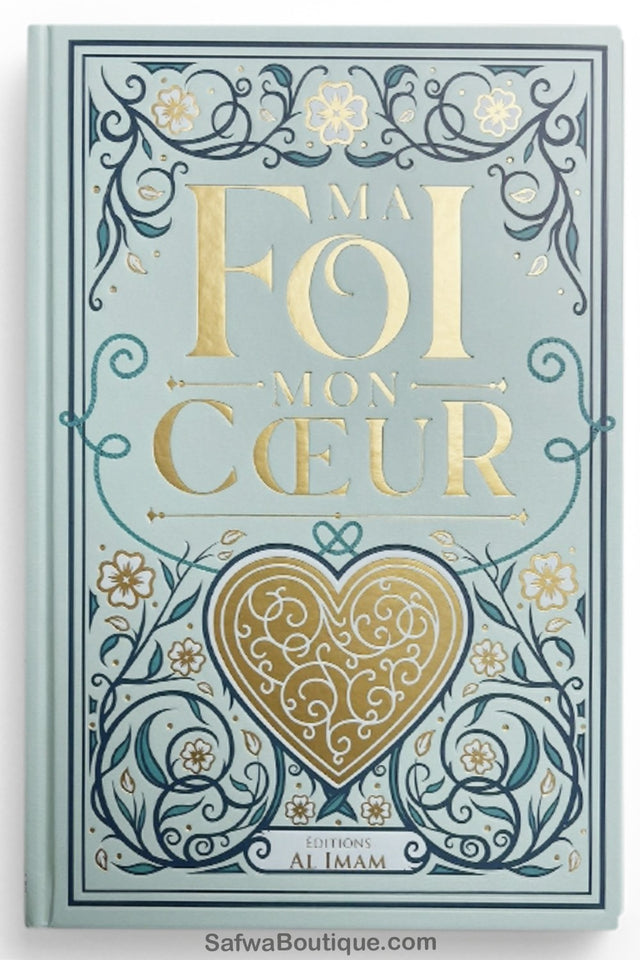 Ma foi mon coeur - Ibn Al Qayyim - Éditions AL IMAM