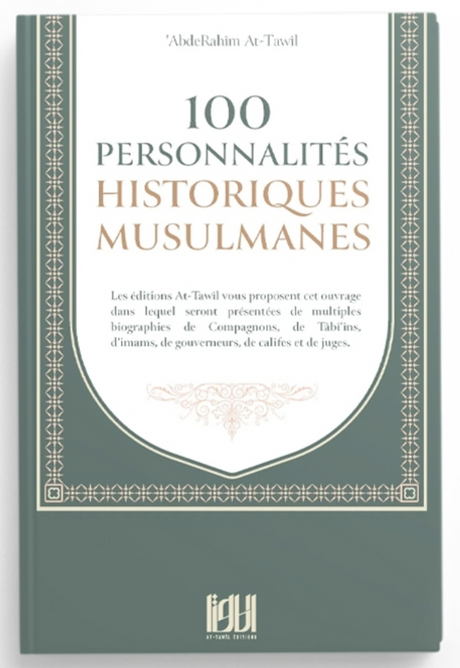100 personnalités historiques musulmanes de AbdeRahim At-Tawîl - Editions At-Tawil