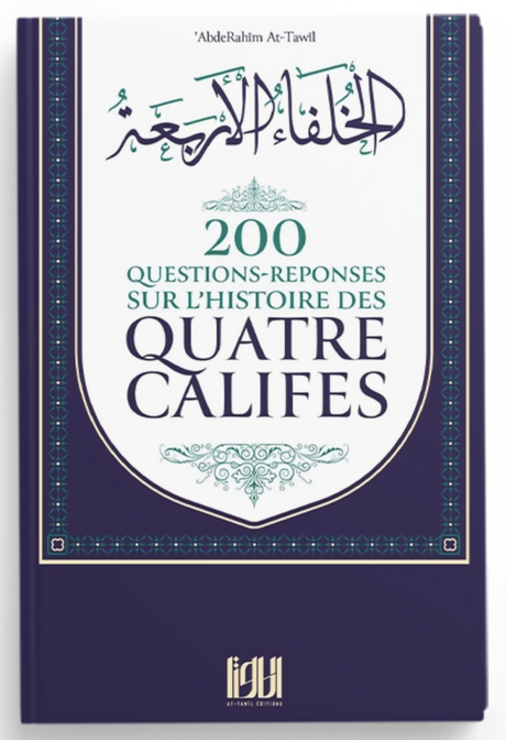 200 Questions réponses sur l’histoire des quatre califes d ‘Abdelrahim At-Tawil - Editions At-Tawil