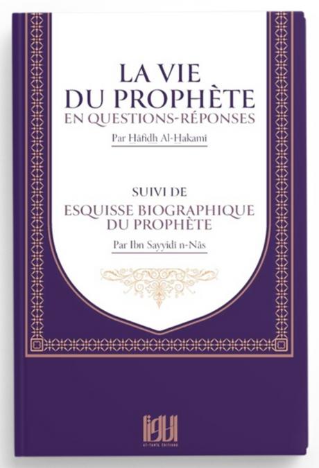 La vie du Prophète en questions réponses suivi de esquisse biographique du Prophète - Editions At-Tawil