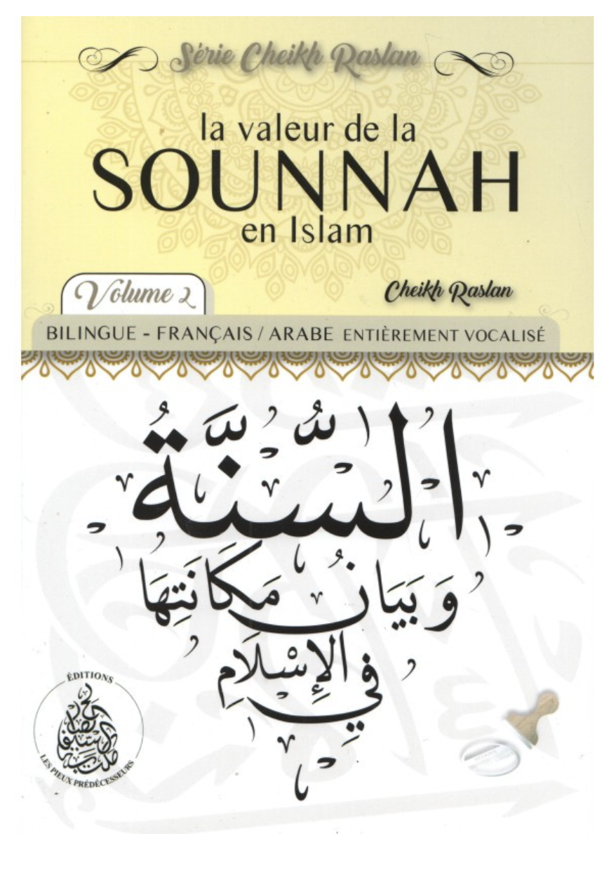 La valeur de la Sounnah en Islam (Volume 2) - (Français/Arabe) De Cheikh Raslan - Éditions Les Pieux Prédécesseurs
