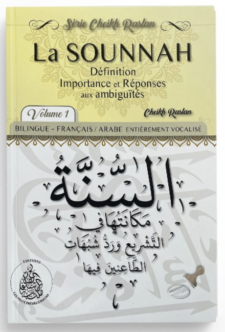 La sounnah : Définition, importance et réponses aux ambiguités - (Français/Arabe) De Cheikh Raslan - Les Pieux Prédécesseurs