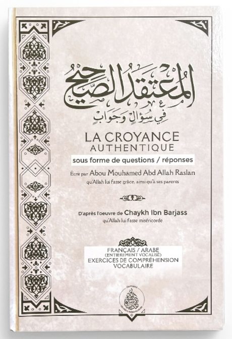 La croyance authentique sous forme de questions réponses - (Français/Arabe) De Cheikh Raslan - Les Pieux Prédécesseurs