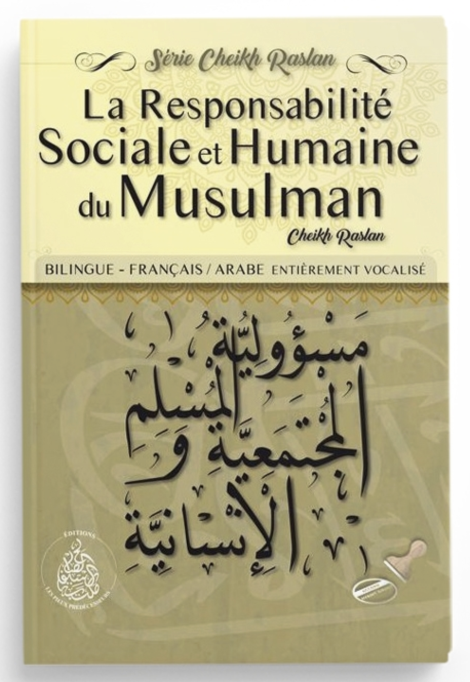 La Responsabilité sociale et humaine du musulman, De Cheikh Raslan - Éditions Les Pieux Prédécesseurs