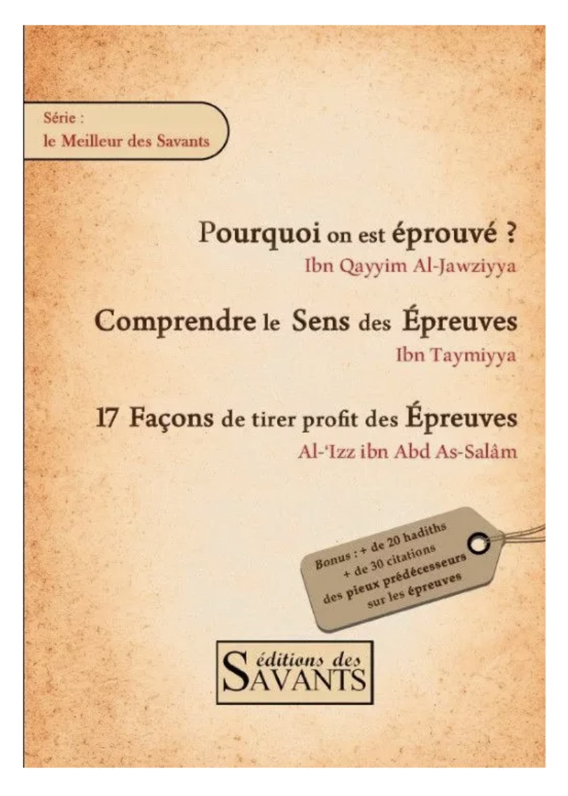 Pourquoi on est éprouvé ? - Compilation de 3 livrets sur les épreuves Ibn Qayyim, Ibn Taymiyya & Al-‘Izz ibn Abd As-Salam