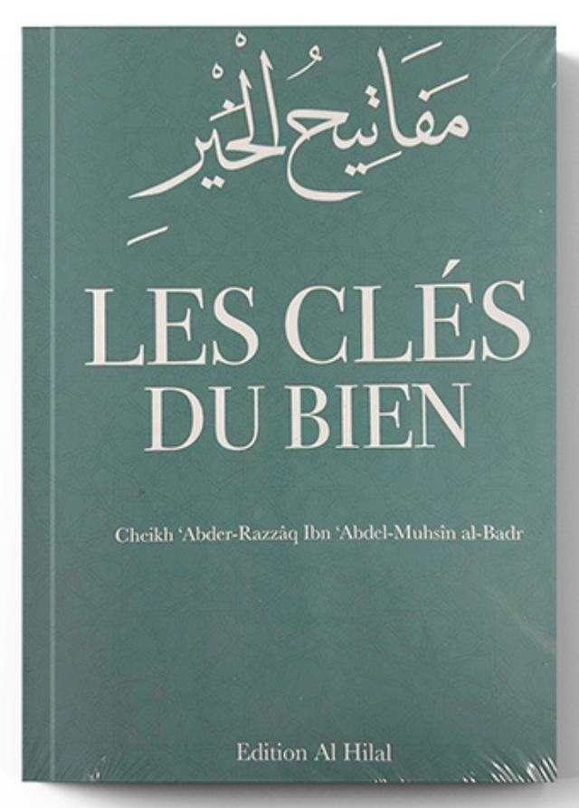 Les clés du bien de Abd Ar-Razzâq Al-Badr – Éditions Al Hilal