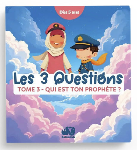 Les 3 questions - Tome 3 : Qui est ton Prophète ? - Edition QalamKidz