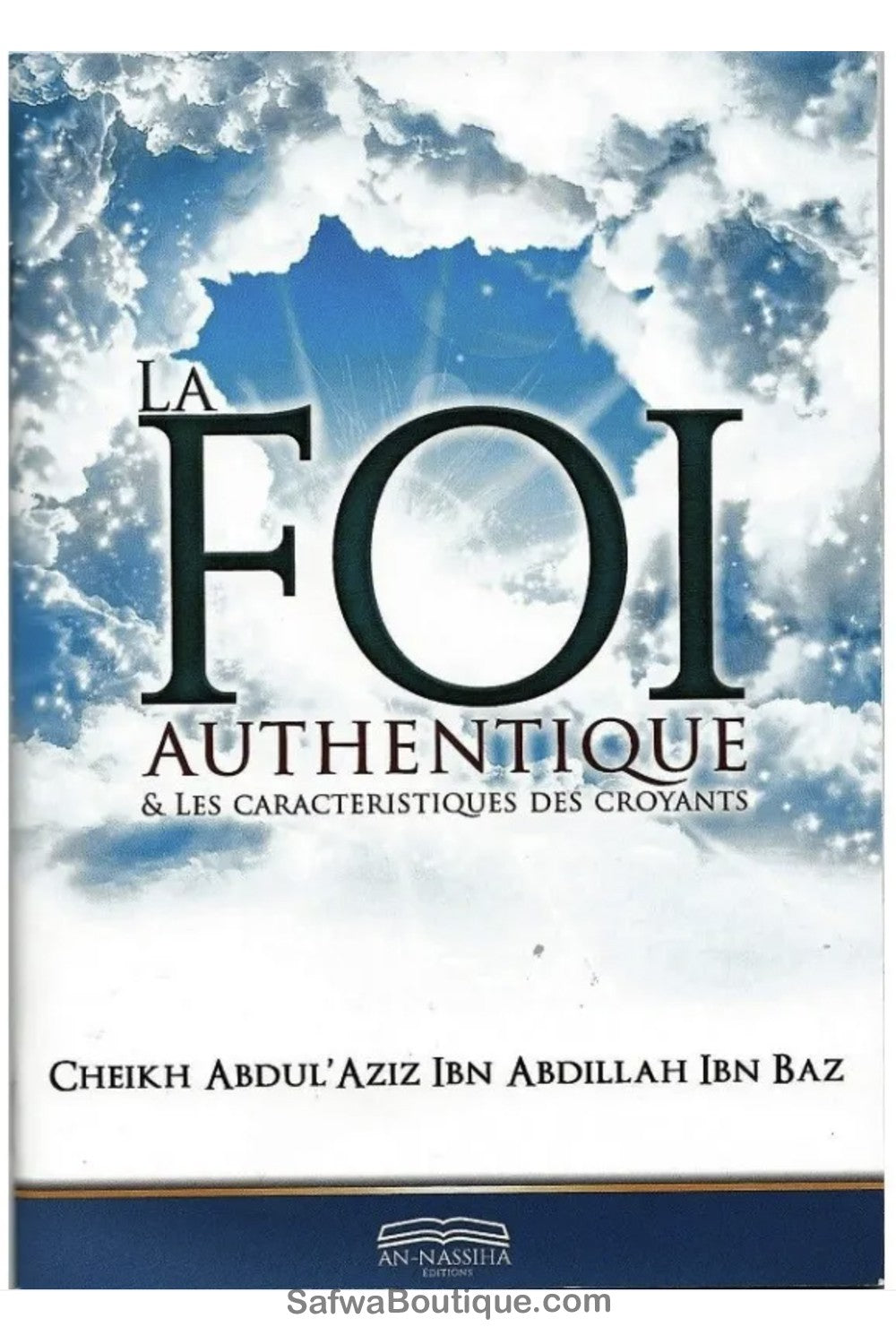 "La foi authentique & les caractéristiques  des croyants - Sheikh ibn baz - ÉDITION An-Nassiha