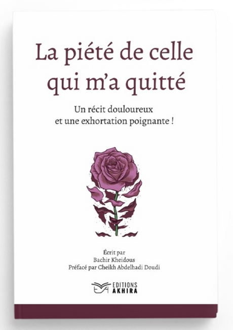 La piété de celle qui m'a quitté de Bachir Kheidous Préfacé par Cheikh Abdelhadi Doudi – Éditions Akhira