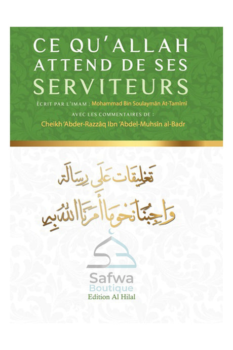 Ce qu'ALLAH Attend de ses serviteurs de Abd Ar-Razzâq Al-Badr – Éditions Al Hilal