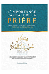 L’impotance capitale de la prière de Abd Ar-Razzâq Al-Badr – Éditions Al Hilal