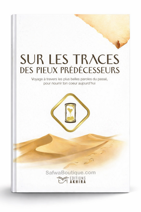 Sur les traces des pieux prédécesseurs – Éditions Akhira