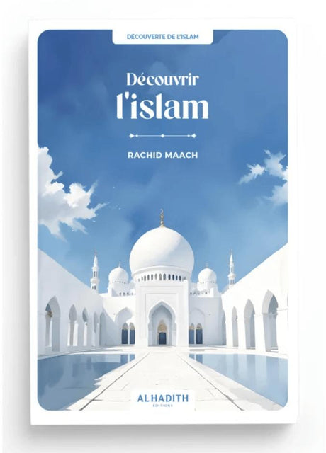 Découvrir l’islam de Rachid Maach – Éditions Al-Hadîth