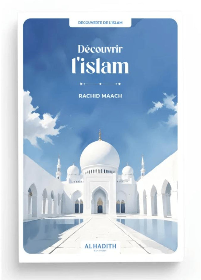 Découvrir l’islam de Rachid Maach – Éditions Al-Hadîth