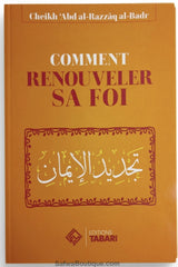 Comment renouveler sa foi - Abd al-Razzaq Al-badr - Editions TABARI
