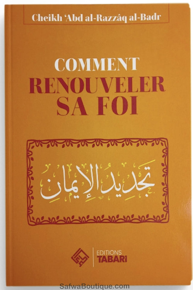 Comment renouveler sa foi - Abd al-Razzaq Al-badr - Editions TABARI
