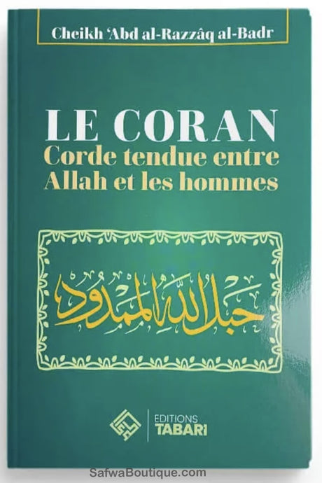 Le Coran : corde tendue entre Allah et les Hommes - Abd al-Razzaq al-Badr - Editions TABARI