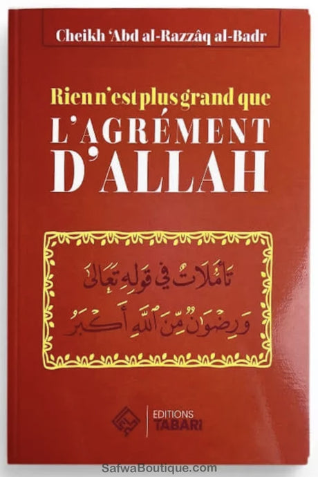 Rien N'est Plus Grand Que L'agrément D'Allah - Abd al-Razzaq al-Badr - Editions TABARI